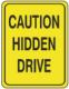 Caution Hidden Drive - 18x24-inch